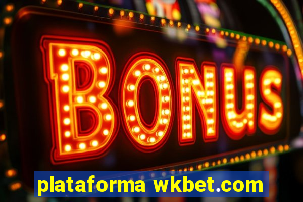 plataforma wkbet.com